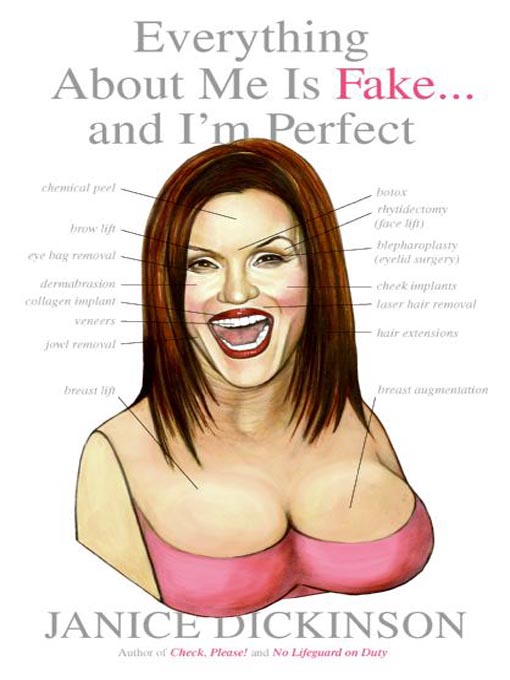 Title details for Everything About Me Is Fake...And I'm Perfect by Janice Dickinson - Available